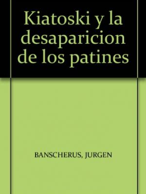 9788434851481_kiatoski-y-la-desaparicion-de-los-patines_front-2.jpg Kiatoski y la desaparicion de los patines