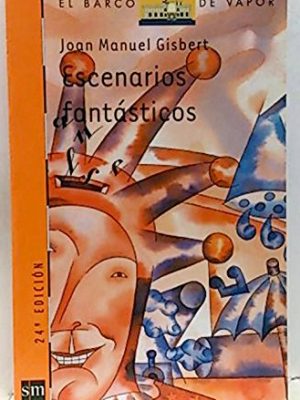 Escenarios fantásticos (el barco de vapor naranja) (spanish edition)