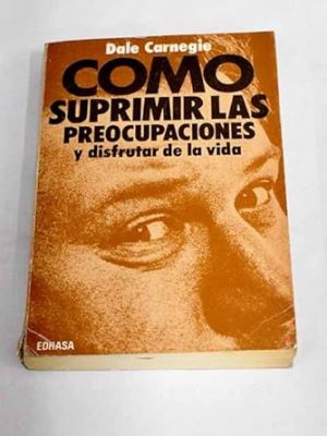 9788435001465_como-suprimir-las-preocupaciones-y-disfrutar-de-la-vida-8a-ed_front-1.jpg Como suprimir las preocupaciones y disfrutar de la vida (8ª ed.)