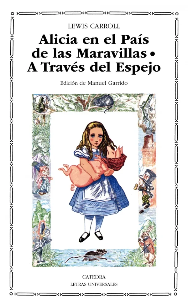 Alicia en el país de las maravillas; a través del espejo y lo que alicia encontró allí