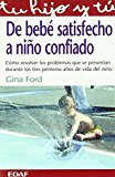 9788441409422_de-bebe-satisfecho-a-nino-confiado-como-resolver-los-problemas-que-se-presentan-durante-los-tres-pr_front-2.jpg De bebe satisfecho a nino confiado: como resolver los problemas que se presentan durante los tres primeros anos de vida del nino (spanish edition)