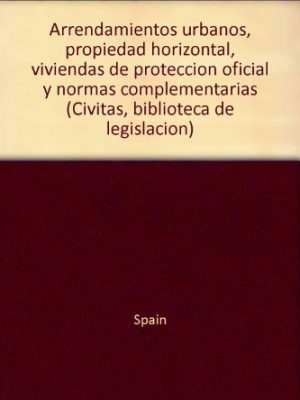 9788447005673_arrendamientos-urbanos-propiedad-horizontal-viviendas-de-proteccion-oficial-y-normas-complementar_front-1.jpg Arrendamientos urbanos, propiedad horizontal, viviendas de protección oficial y normas complementarias (civitas, biblioteca de legislación) (spanish edition)