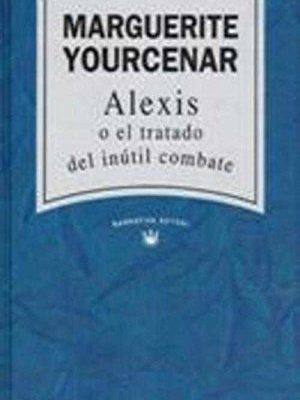 9788447300860_alexis-o-el-tratado-del-inutil-combate_front-6.jpg Alexis o el tratado del inútil combate