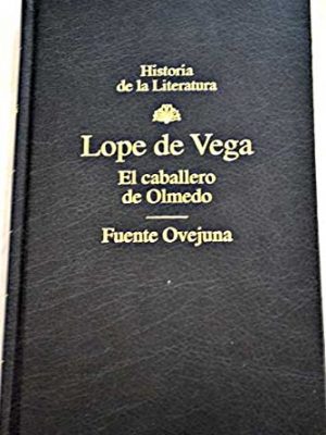9788447303106_el-caballero-de-olmedo-fuente-ovejuna-historia-de-la-literatura-5_front-2.jpg El caballero de olmedo / fuente ovejuna (historia de la literatura, 5)