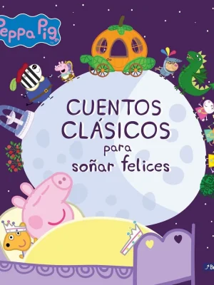 Cuentos clásicos para soñar felices (un cuento de peppa pig)