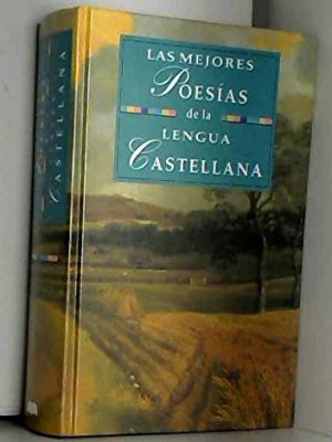 Las mejores poesias de la lengua castellana (spanish edition)