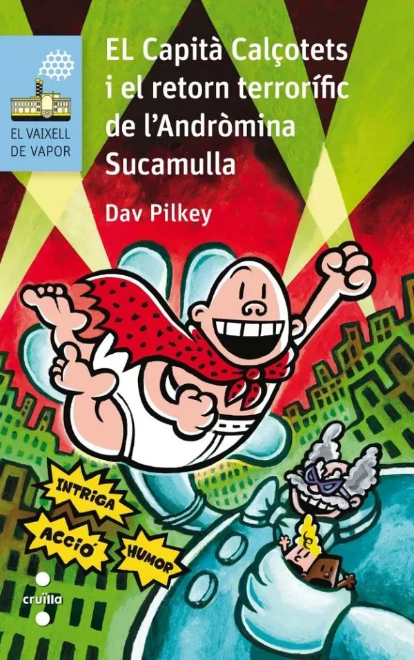 9788466140997_el-capita-calcotets-i-el-retorn-terrorific-de-landromina-sucamulla_front-1.webp El capità calçotets i el retorn terrorífic de l'andròmina sucamulla