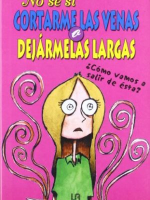 9788466206877_no-se-si-cortarme-las-venas-o-dejarmelas-largas_front-1.jpg No sé si cortarme las venas o dejármelas largas
