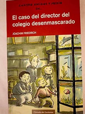 9788467216578_el-caso-del-director-del-colegio-desenmascarado_front-1.jpg El caso del director del colegio desenmascarado