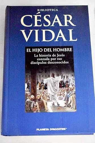 9788467467499_el-hijo-del-hombre-la-historia-de-jesus-contada-por-sus-discipulos-desconocidos_front-1.jpg El hijo del hombre: la historia de jesús contada por sus discípulos desconocidos