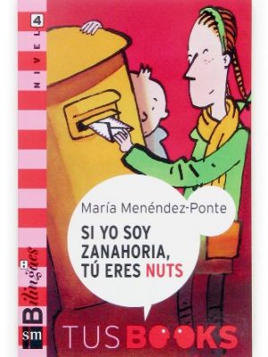 9788467509045_si-yo-soy-zanahoria-you-are-nuts-tus-books-nivel-4-tus-books-your-books-spanish-and-english-ed_front-3.jpg Si yo soy zanahoria, you are nuts: tus books nivel 4 (tus books/ your books) (spanish and english edition)