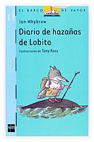 Diario de hazanas de lobito/ little wolf's diary of daring deeds (el barco de vapor:lobito/ the steamboat: little wolf) (spanish edition)