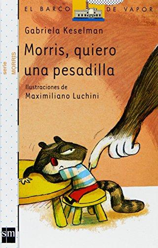 Morris, quiero una pesadilla (el barco de vapor blanca) (spanish edition)