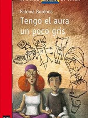 Tengo el aura un poco gris (el barco de vapor: serie roja/ the steamboat: red series) (spanish edition)