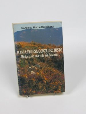 9788470202216_maria-teresa-gonzalez-justo-historia-de-una-vida-sin-historia_front-1.jpg María teresa gonzález justo: historia de una vida sin historia