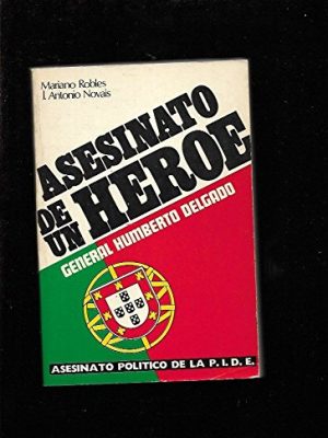 9788473800006_asesinato-de-un-heroe-general-humberto-delgado-spanish-edition_front-2.jpg Asesinato de un héroe, general humberto delgado (spanish edition)
