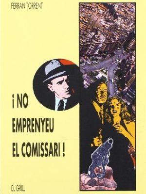 9788475023618_no-emprenyeu-el-comissari-tres-i-quatre-el-grill-spanish-edition_front-3.jpg No emprenyeu el comissari! (tres i quatre. el grill) (spanish edition)