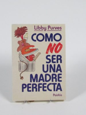 9788475094601_como-no-ser-una-madre-perfecta_front-3.jpg Como no ser una madre perfecta