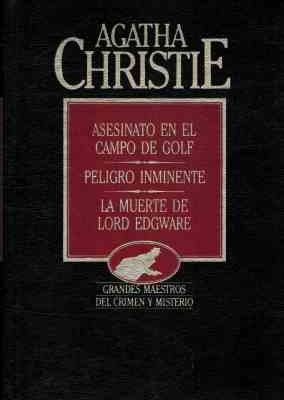 Obras completas 23: asesinato en el campo de golf, peligro inminente, la muerte de lord edgware