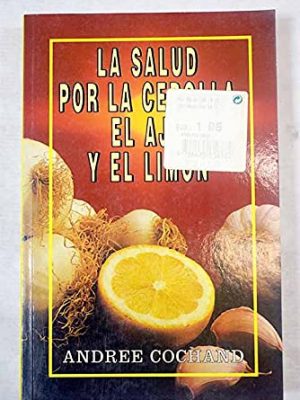 9788475616872_la-salud-por-la-cebolla-el-ajo-y-el-limon_front-1.jpg La salud por la cebolla, el ajo y el limón