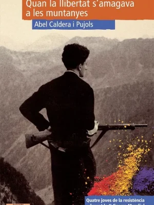 Quan la llibertat s'amagava a les muntanyes