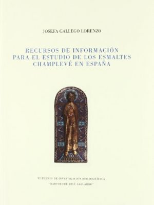Recursos de informacion para el estudio de los esmaltes champleve en espa±a