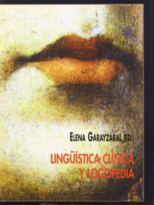 Lingüística clínica y logopedia (lingüística y conocimiento) (spanish edition)
