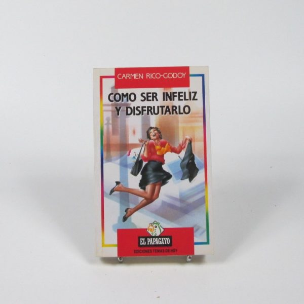 9788478801336_como-ser-infeliz-y-disfrutarlo_front-14.jpg Como ser infeliz y disfrutarlo