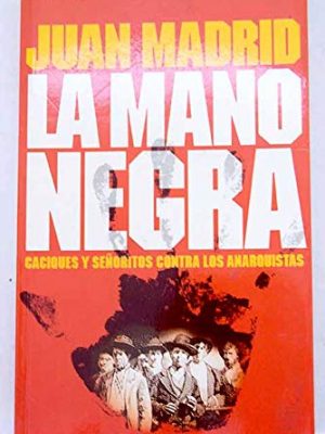 9788478809387_la-mano-negra-caciques-y-senoritos-contra-los-anarquistas_front-1.jpg La mano negra. caciques y señoritos contra los anarquistas