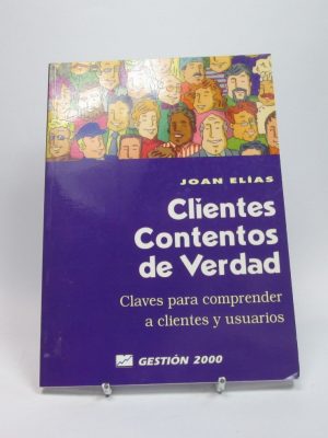 Clientes contentos de verdad: claves para comprender a clientes y usuarios
