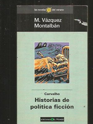 9788481300536_carvalho-historias-de-politica-ficcion-las-novelas-del-verano_front-3.jpg Carvalho, historias de politica ficcion (las novelas del verano)