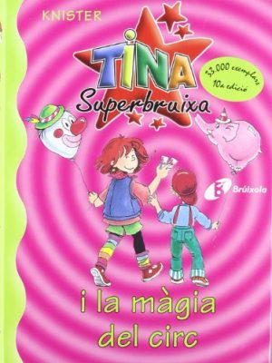 Tina superbruixa i la màgia del circ (bruixola. tina superbruixa/ compass. tina superbruixa) (catalan edition)
