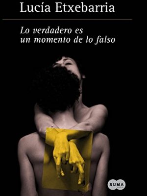Lo verdadero es un momento de lo falso (fuera de coleccion suma) (spanish edition)