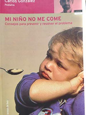9788484603849_mi-nino-no-me-come-consejos-para-prevenir-y-resolver-el-problema_front-3.jpg Mi niño no me come: consejos para prevenir y resolver el problema