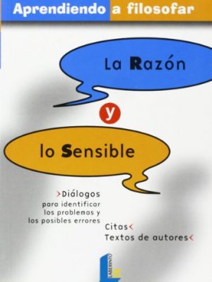 9788484832317_la-razon-y-lo-sensible-aprendiendo-a-filosofar-spanish-edition_front-1.jpg La razón y lo sensible (aprendiendo a filosofar) (spanish edition)