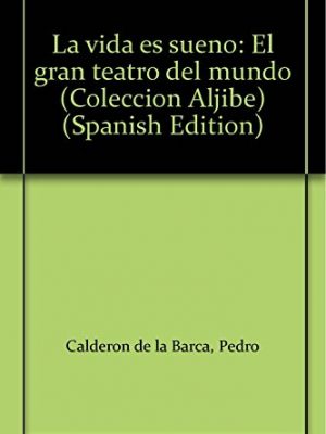 9788486234461_la-vida-es-sueno-el-gran-teatro-del-mundo-coleccion-aljibe-spanish-edition_front-3.jpg La vida es sueño: el gran teatro del mundo (colección aljibe) (spanish edition)
