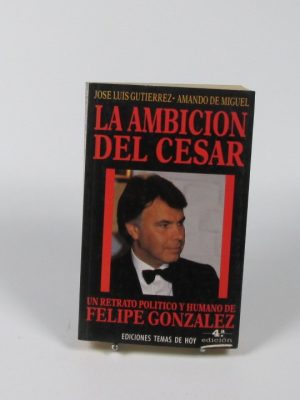 9788486675776_la-ambicion-del-cesar_front-11.jpg La ambición del césar. un retrato político y humano de felipe gonzález