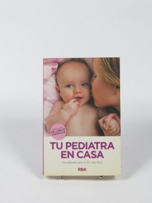 9788490563731_tu-pediatra-en-casa_front-1.jpg Tu pediatra en casa