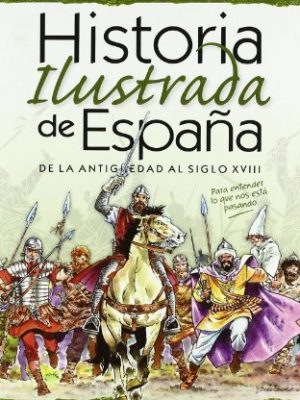 9788492809073_historia-ilustrada-de-espana-de-la-antiguedad-al-siglo-xviii_front-1.jpg Historia ilustrada de españa : de la antigüedad al siglo xviii