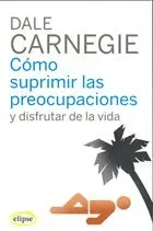 9788493664947_como-suprimir-las-preocupaciones-y-disfrutar-de-la-vida_front-1.webp Cómo suprimir las preocupaciones y disfrutar de la vida
