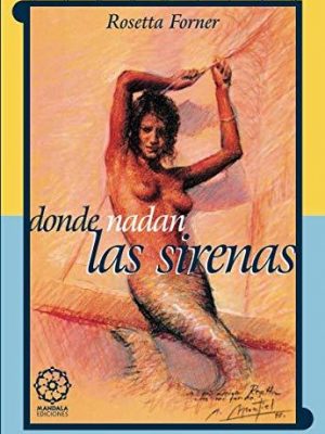 Donde nadan las sirenas (spanish edition)