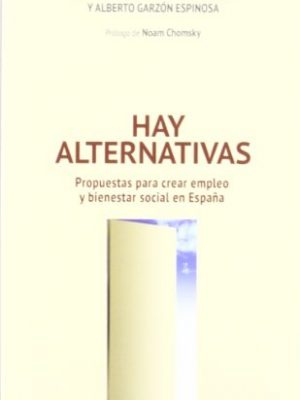 9788495363947_hay-alternativas-propuestas-para-crear-empleo-y-bienestar-social-en-espana_front-2.jpg Hay alternativas : propuestas para crear empleo y bienestar social en españa