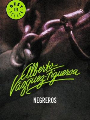 Negreros (best seller-biblioteca alberto vazquez-figueroa) (spanish edition)