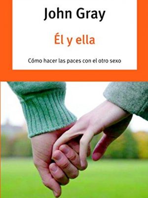 9788497939973_el-y-ella-como-hacer-las-paces-con-el-otro-sexo-autoayuda-spanish-edition_front-1.jpg Él y ella: cómo hacer las paces con el otro sexo (autoayuda) (spanish edition)