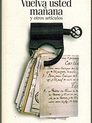 9788498150438_vuelva-usted-manana-y-otros-articulos_front-10.jpg Vuelva usted manana y otros articulos