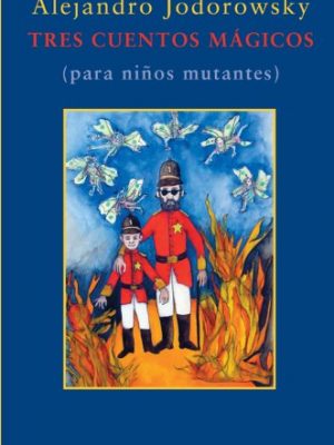 9788498413328_tres-cuentos-magicos-para-nino-mutantes-spanish-edition_front-3.jpg Tres cuentos mágicos: (para niño mutantes) (spanish edition)