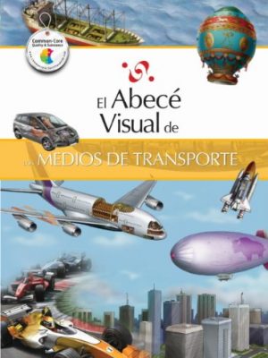 9788499070124_el-abece-visual-de-los-medios-de-transporte-coleccion-abece-visual-abece-visual-spanish-edition_front-1.jpg El abecé visual de los medios de transporte (colección abecé visual) (abece visual) (spanish edition)