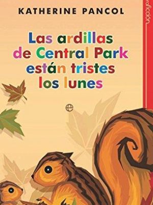 9788499700854_las-ardillas-de-central-park-estan-tristes-los-lunes-central-parks-squirrels-are-sad-on-mondays-_front-6.jpg Las ardillas de central park estan tristes los lunes / central park's squirrels are sad on mondays (spanish edition)