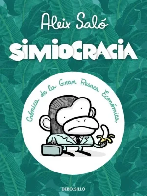 Simiocracia. crónica de la gran resaca económica