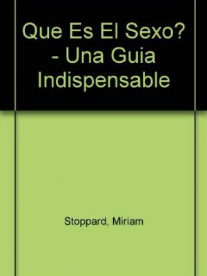 Que es el sexo? - una guia indispensable (spanish edition)